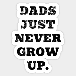 Dads Just Never Grow Up Sticker